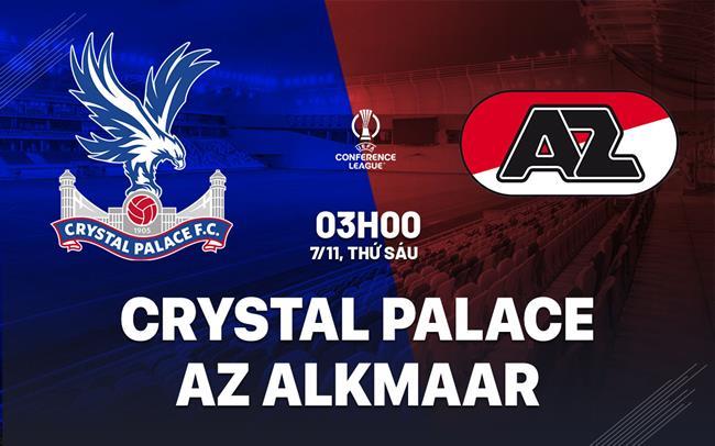 nhan dinh bong da du doan Crystal Palace vs AZ Alkmaar cup c3 chau au conference league hom nay