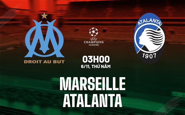 nhan dinh bong da du doan Marseille vs Atalanta cup c1 chau au champions league hom nay nhan dinh bong da du doan Marseille vs Atalanta cup c1 chau au champions league hom nay