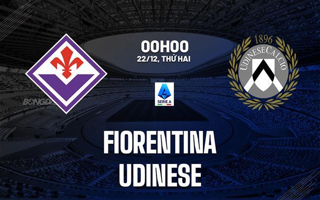 nhan dinh bong da du doan Fiorentina vs Udinese sieu cup italia hom nay