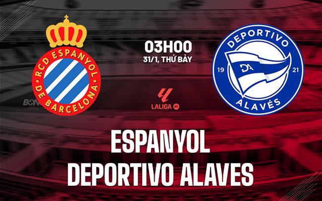 nhan dinh bong da du doan Espanyol vs Deportivo Alaves vdqg tay ban nha la liga hom nay