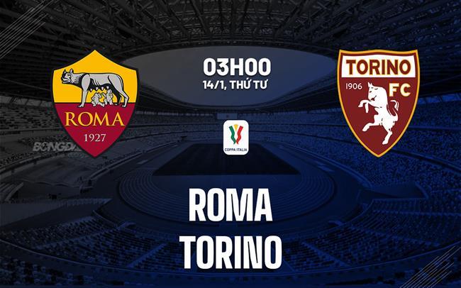 nhan dinh bong da du doan Roma vs Torino coppa cup quoc gia italia hom nay